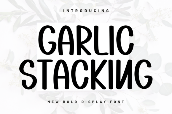 Why the Garlic Stacking Font Feels Like a Small Business Secret
